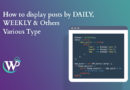 How to display posts by DAILY, WEEKLY & Others Various Type